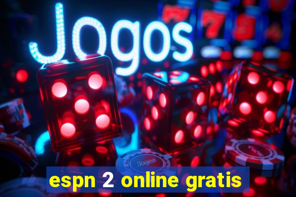 espn 2 online gratis